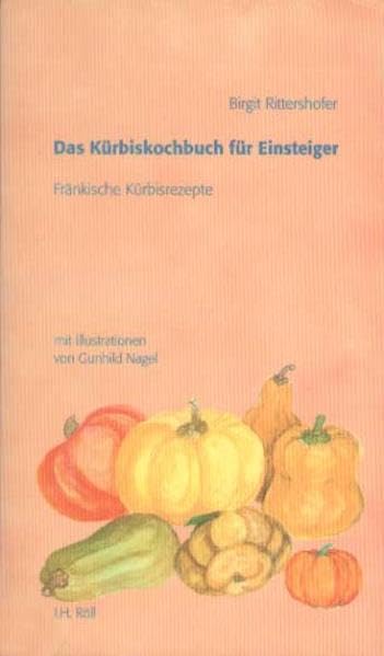 Das Kürbiskochbuch für Einsteiger: Fränkische Kürbisrezepte Leisure, Home & Garden