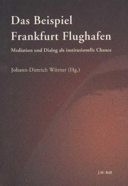 Das Beispiel Frankfurter Flughafen: Mediation Und Dialog Als Institutionelle Chance book