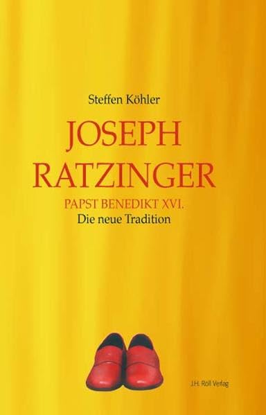 Joseph Ratzinger: Papst Benedikt XVI. - Die neue Tradition Religion & Esotericism