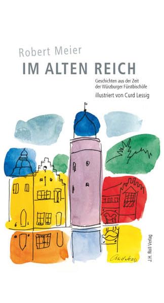 Im Alten Reich: Geschichten aus der Zeit der Würzburger Bischöfe Historical Fiction