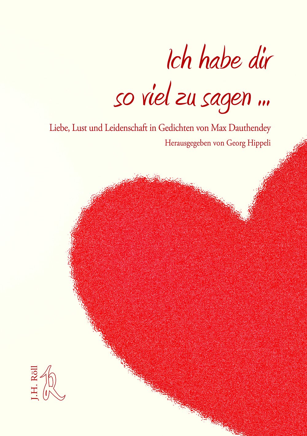 Ich habe dir so viel zu sagen...: Liebe, Lust und Leidenschaft in Gedichten von Max Dauthendey Historical Fiction