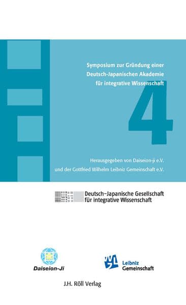 4. Symposium zur Gründung einer Deutsch-Japanischen Akademie für integrative Wissenschaft Philosophy