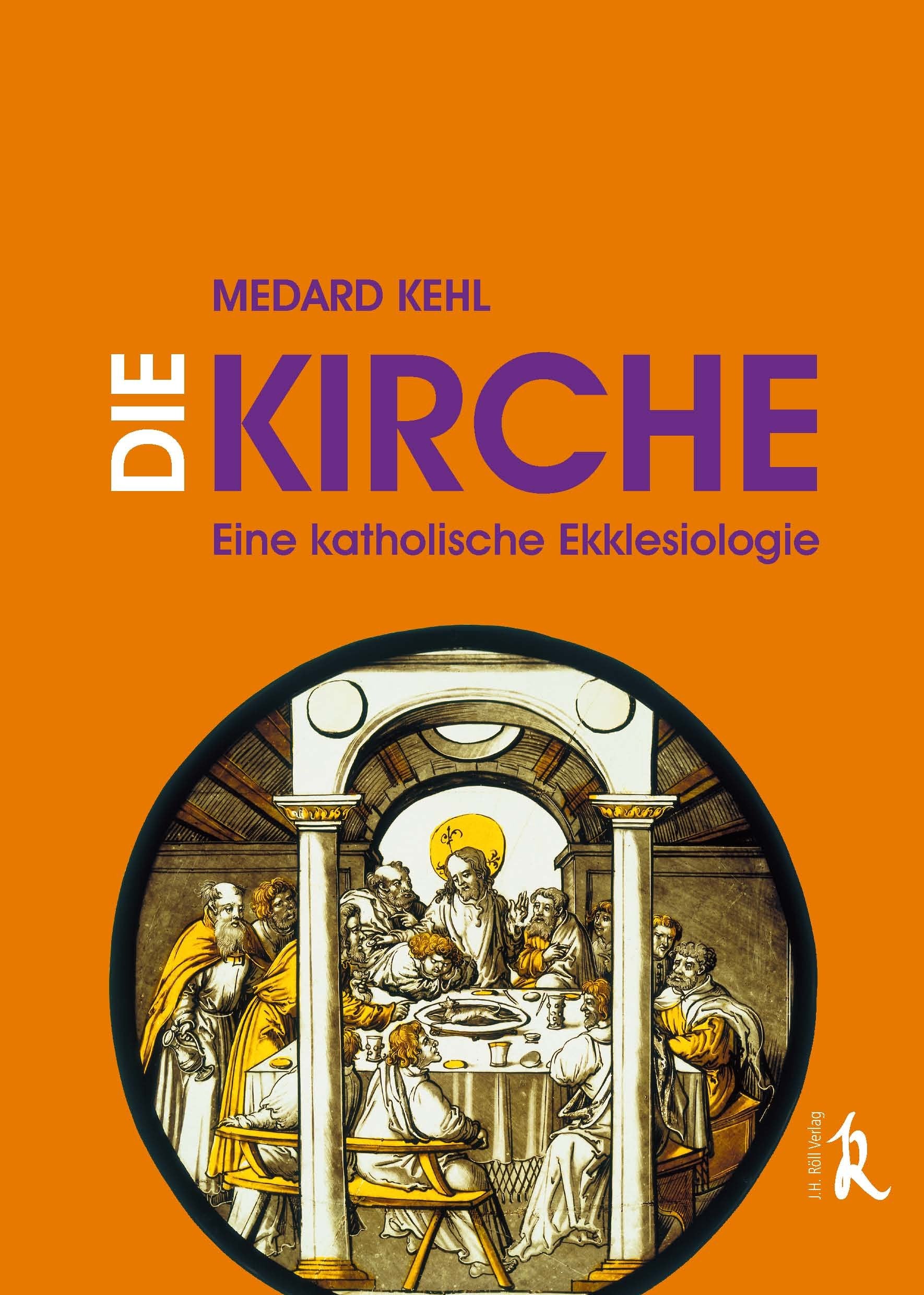 Die Kirche: Eine katholische Ekklesiologie Religion & Esotericism