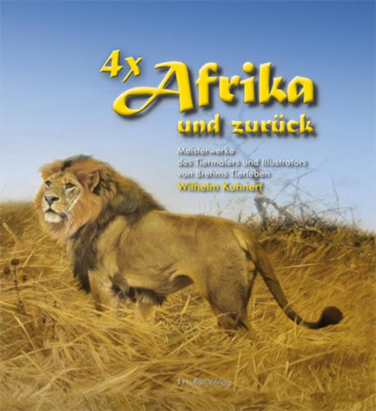 4 x Afrika und zurück: Meisterwerke des Tiermalers und Illustrators von Brehms Tierleben Wilhelm Kuhnert Film, Art & Culture
