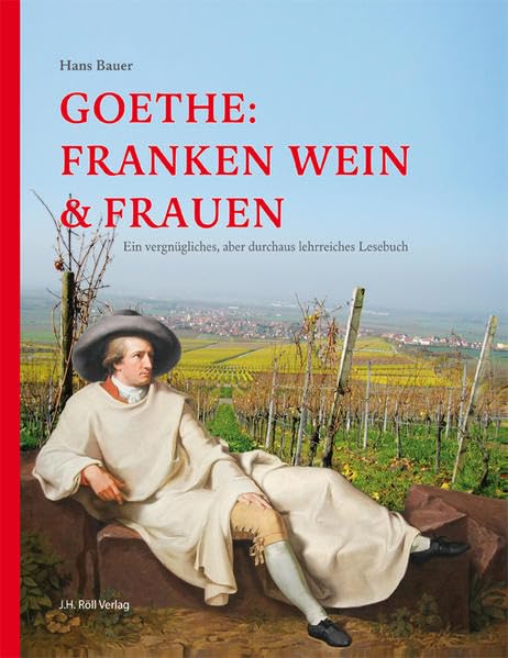 Goethe: Franken Wein & Frauen Art & Literature
