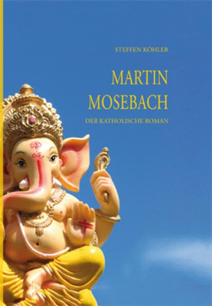 Martin Mosebach.: Der katholische Roman. Contemporary literature