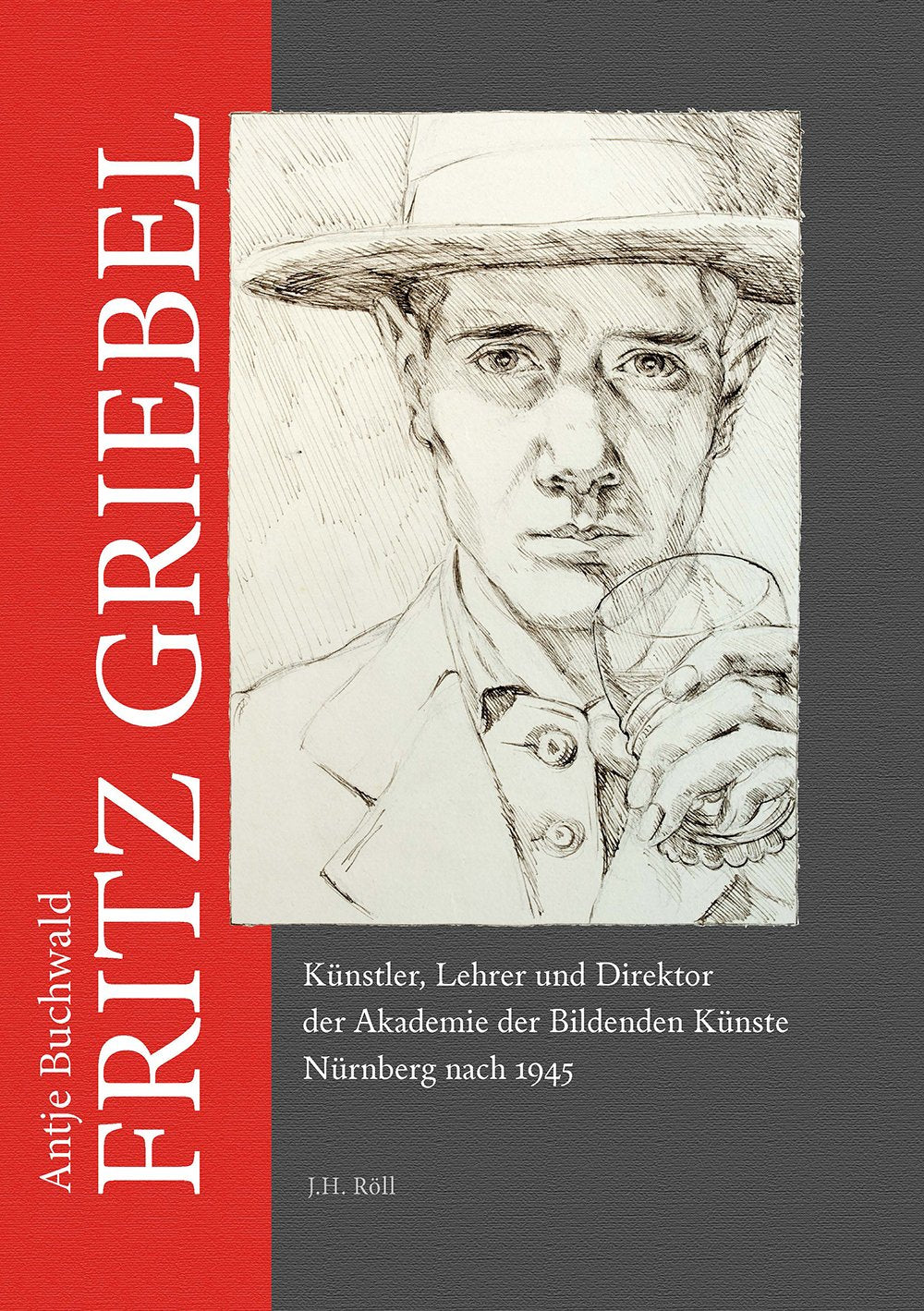Fritz Griebel: Künstler, Lehrer und Direktor der Akademie der Bildenden Künste Nürnberg nach 1945 Film, Art & Culture