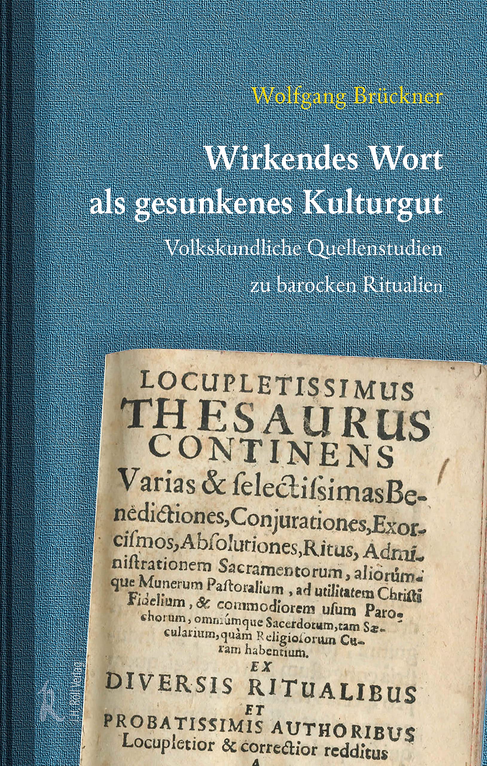 Wirkendes Wort als gesunkenes Kulturgut.: Volkskundliche Quellenstudien zu barocken Ritualien. Law