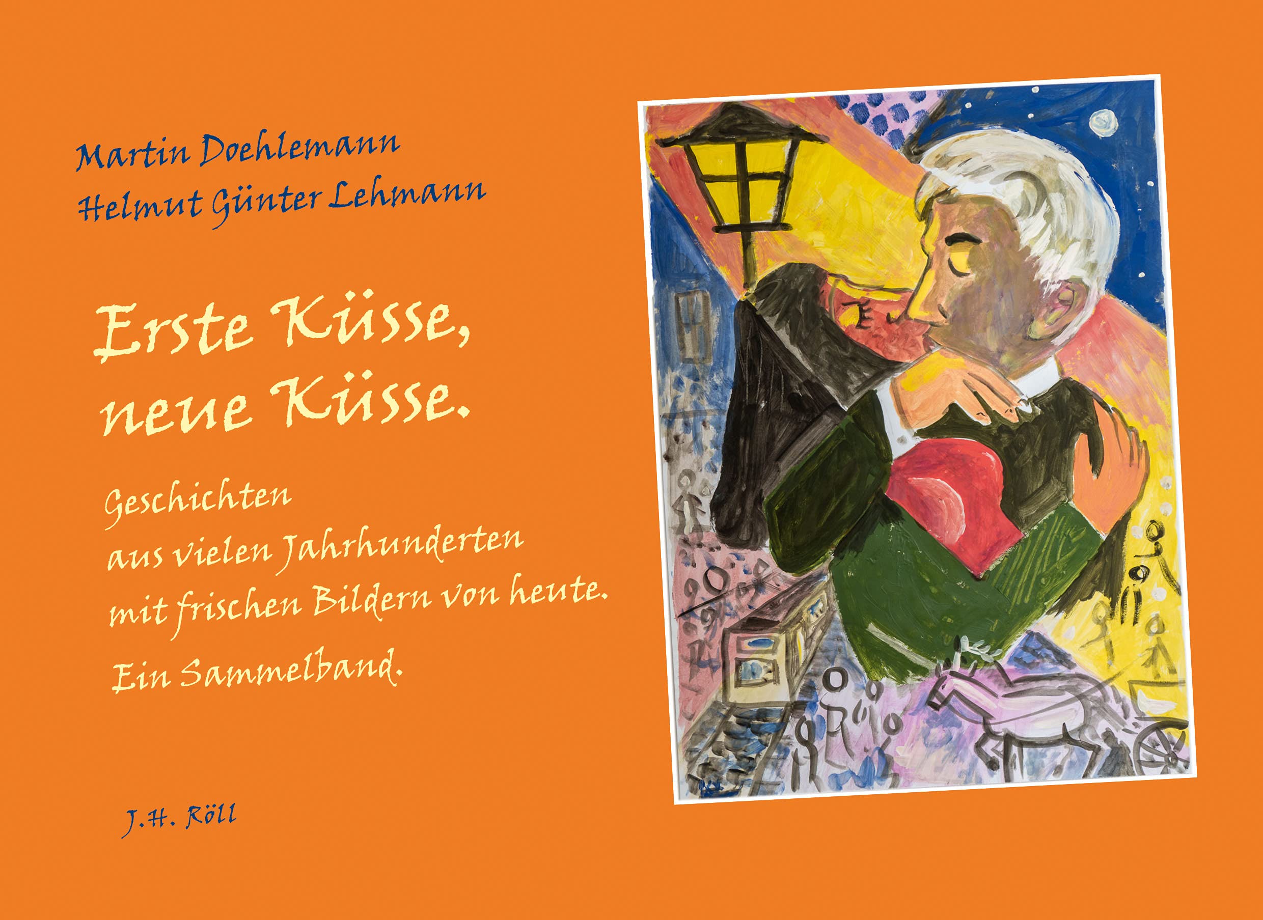 Erste Küsse, neue Küsse: Geschichten aus vielen Jahrhunderten mit frischen Bildern von heute. Ein Sammelband. Contemporary literature