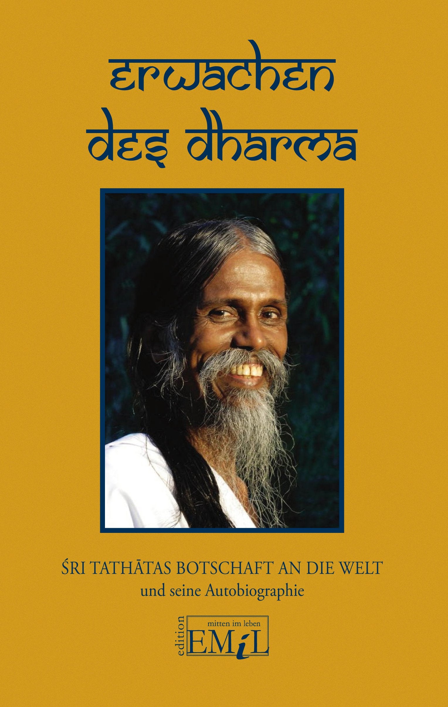 Erwachen des Dharma: Sri Tathatas Botschaft an die Welt und seine Autobiographie Religion & Esotericism