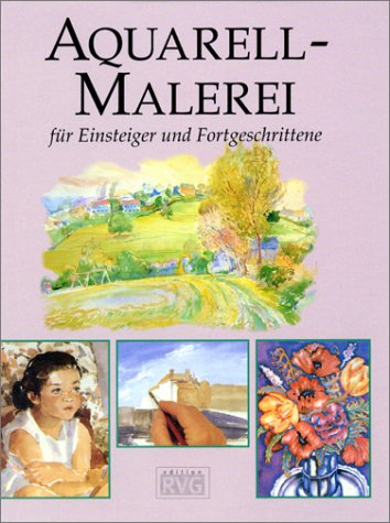Aquarell-Malerei für Einsteiger und Fortgeschrittene Art & Literature