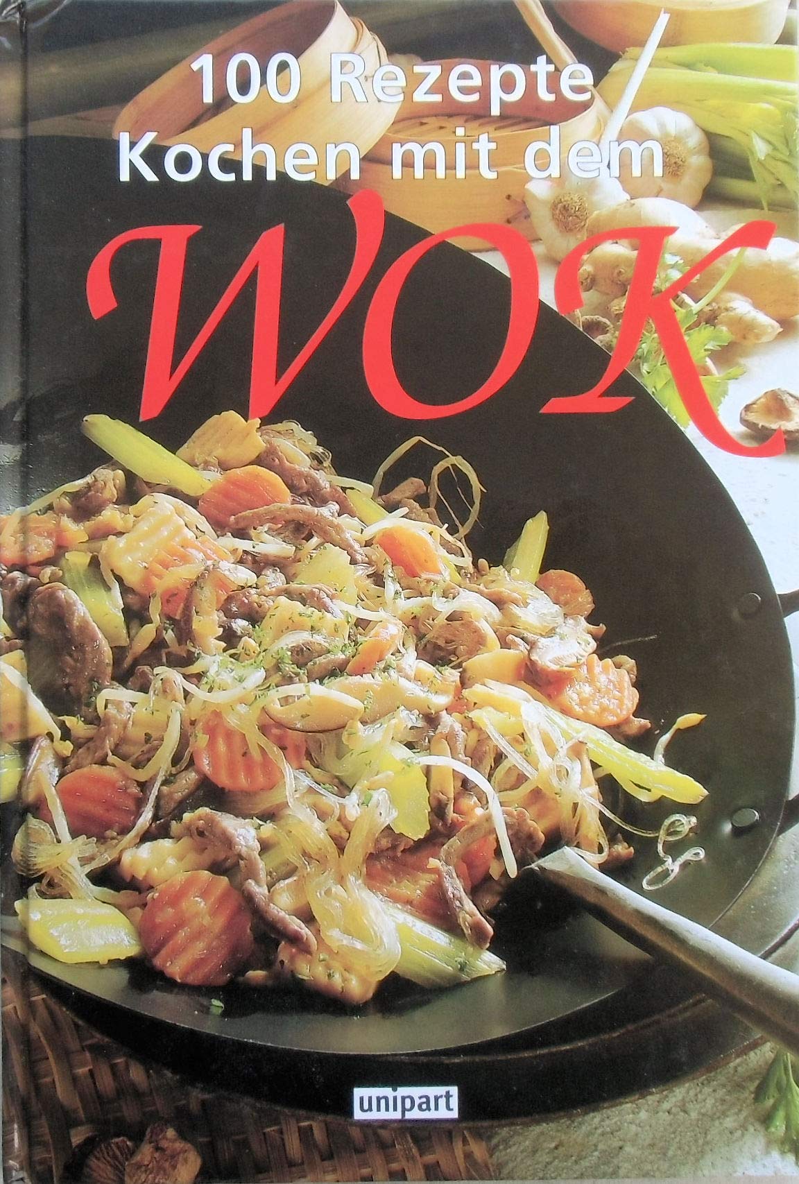 Kochen mit dem Wok (100 Rezepte) Cooking & Enjoying
