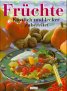 Früchte: Köstlich und lecker zubereitet Cooking & Enjoying