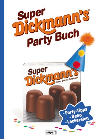 Super Dickmann's Party Buch. Party-Tipps, Deko, Leckereien Self-help