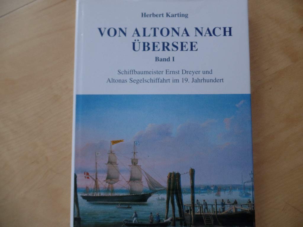 Von Altona nach Übersee, 2 Bde., Bd.1, Schiffbaumeister Ernst Dreyer und Altonas Segelschiffahrt im 19. Jahrhundert Leisure, Home & Garden