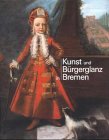 Kunst und Bürgerglanz in Bremen: 400 Jahre Kunstgeschichte: 4 Ausstellungen zu 400 Jahren Kunstgeschichte. Focke-Museum 11.6.-1-10.2000, Sparkasse ... und Städtische Galerie Bremen 17.6.-20.8.2000 Film, Art & Culture
