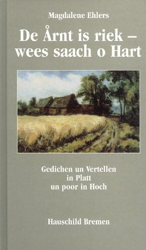 De Ärnt is riek - wees saach o Hart: Gedichen un Vertellen in Platt und poor in Hoch Contemporary literature