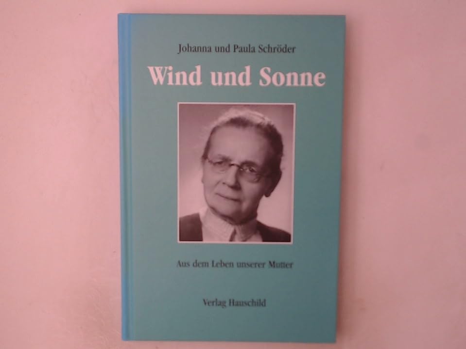 Wind und Sonne. Aus dem Leben unserer Mutter Personalities