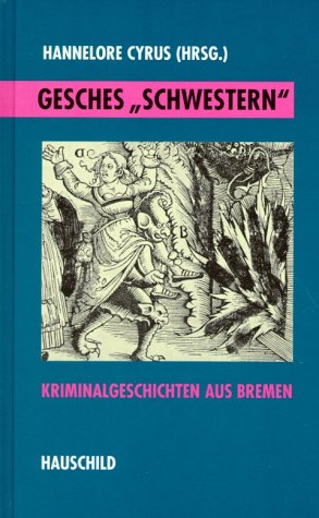 Gesches Schwestern: Kriminalgeschichte aus Bremen Personalities
