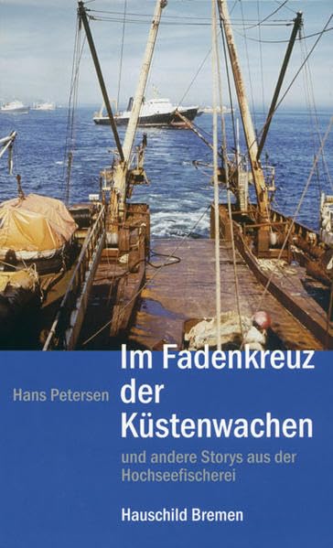 Im Fadenkreuz der Küstenwachen: Und andere Storys aus der Hochseefischerei Leisure, Home & Garden Books