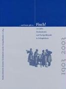 ... und heute gibt es Fisch: 100 Jahre Fischindustrie und Fischgroßhandel in Schlaglichtern Business, Finance & Career