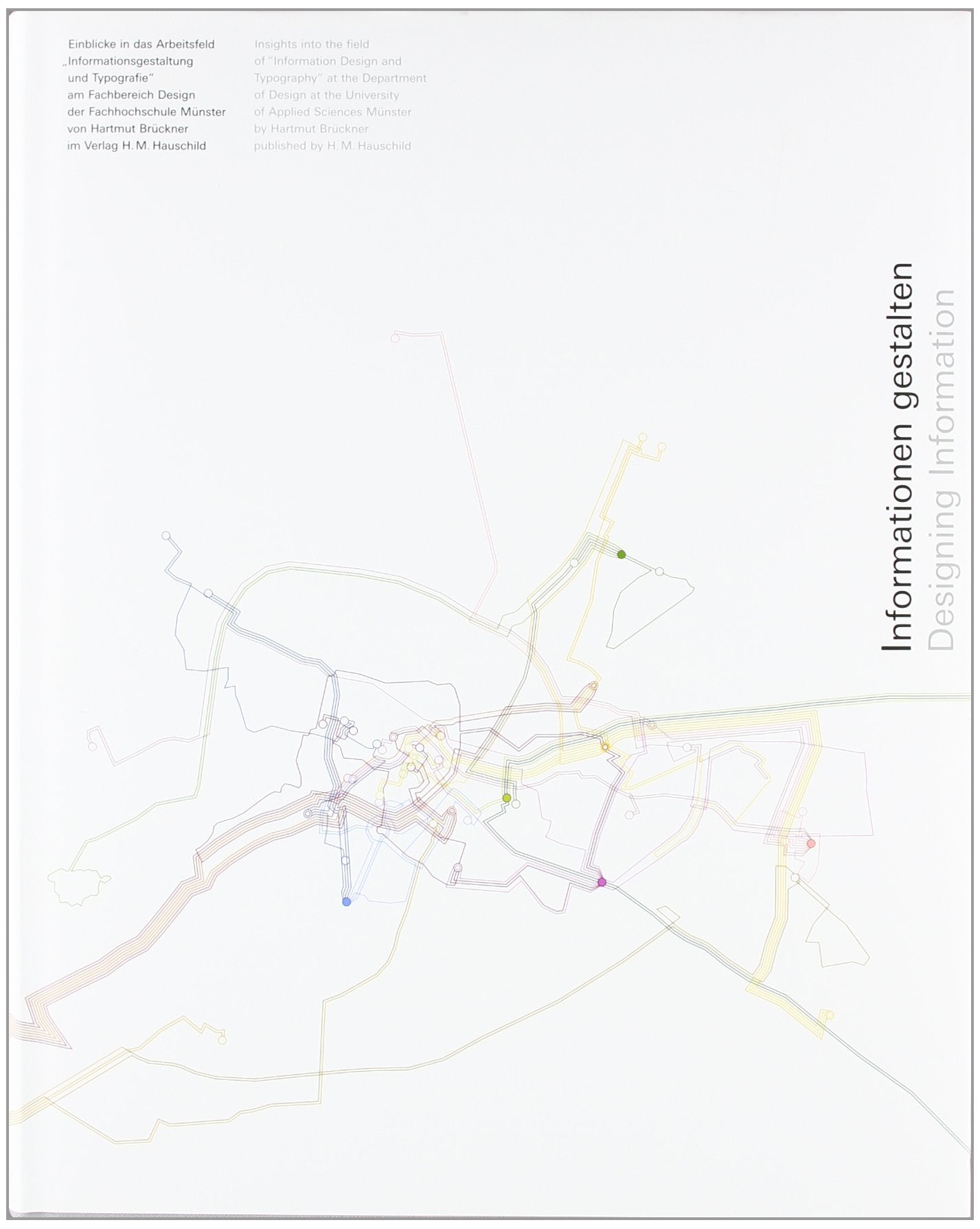 Informationen gestalten /Designing Informations: Einblicke in das Arbeitsfeld "Informationsgestaltung und Typografie": Ausgezeichnet mit 'Die ... Fachbereich Design der Fachhochschule Münster Architecture
