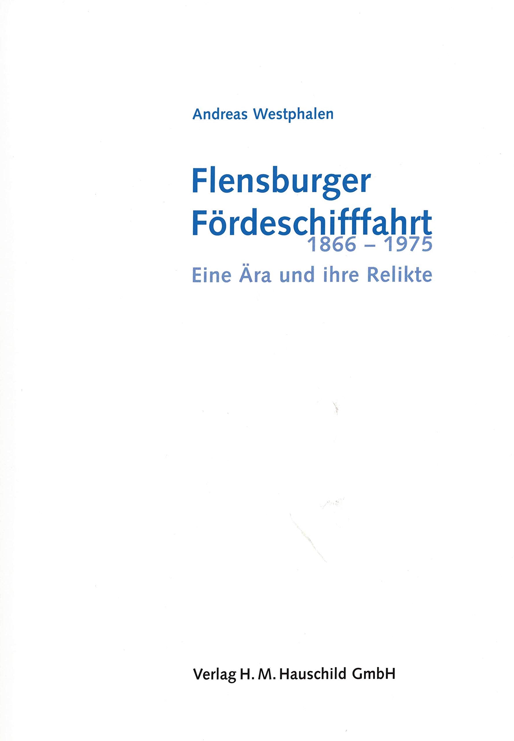 Flensburger Förderschifffahrt 1866-1975: Eine Ära und ihre Relikte Leisure, Home & Garden