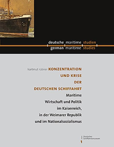 Konzentration und Krise der deutschen Schiffahrt. Maritime Wirtschaft und Politik im Kaiserreich, in der Weimarer Republik und im Nationalsozialismus Business & Technology