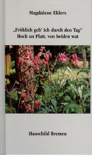 Fröhlich geh' ich durch den Tag. Hoch un Platt, von beiden wat Books