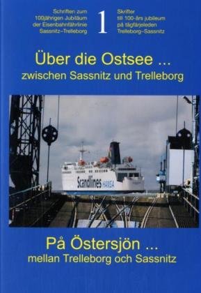 Über die Ostsee... zwischen Sassnitz und Trelleborg: Hrsg.: Verein '100 Jahre Königslinie Sassnitz-Trelleborg e. V.'. Deutsch-Schwedisch ... Sassnitz-Trelleborg im Jahr 2009) Leisure, Home & Garden