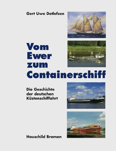Vom Ewer zum Containerschiff: Die Geschichte der deutschen Küstenschiffahrt Leisure, Home & Garden