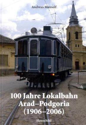 100 Jahre Lokalbahn Arad-Podgoria (1906-2006) Leisure, Home & Garden