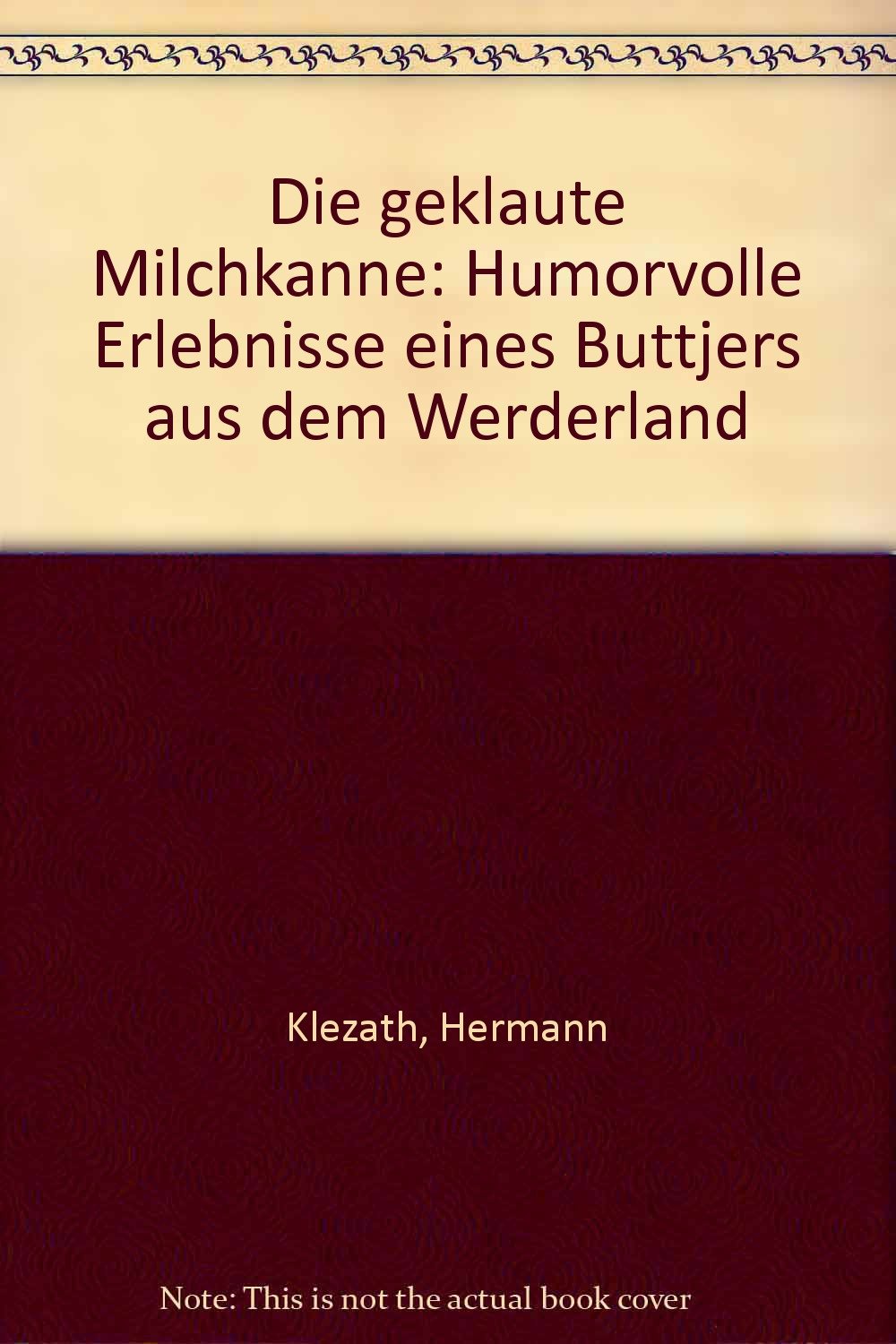 Die geklaute Milchkanne: Humorvolle Erlebnisse eines Buttjers aus dem Werderland Contemporary literature