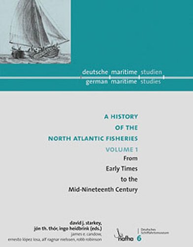 A History of the North Atlantic Fisheries - Volume 1: From Early Times to the Mid-Nineteenth Century Band VI der neuen Schriftenreihe "deutsche/maritime/studien" Politics & History
