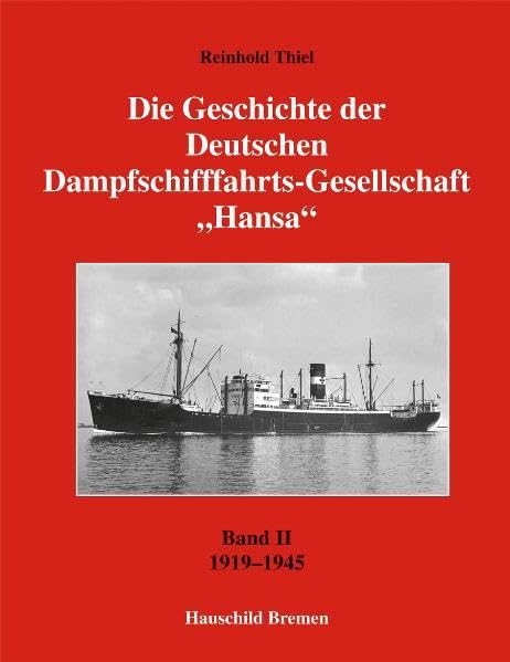 Die Geschichte der Deutschen Dampfschifffahrts- Gesellschaft „Hansa“: Band 2: 1919–1945 Politics & History