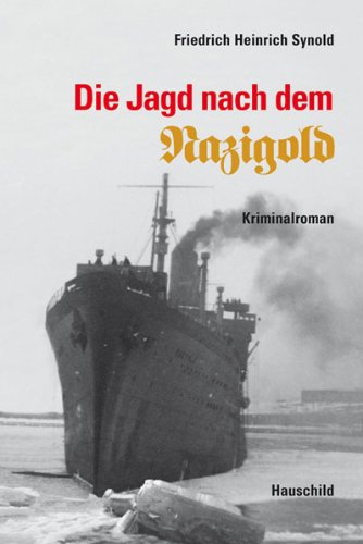 Die Jagd nach dem Nazigold: Kriminalroman Crime & Thrillers