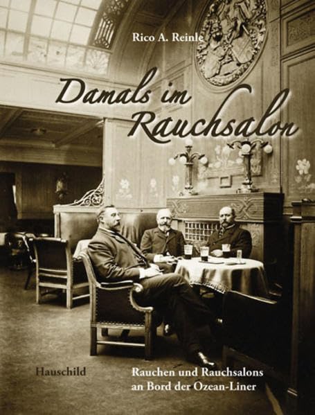 Damals im Rauchsalon: Rauchen und Rauchsalons an Bord der Ozeanliner Politics & History