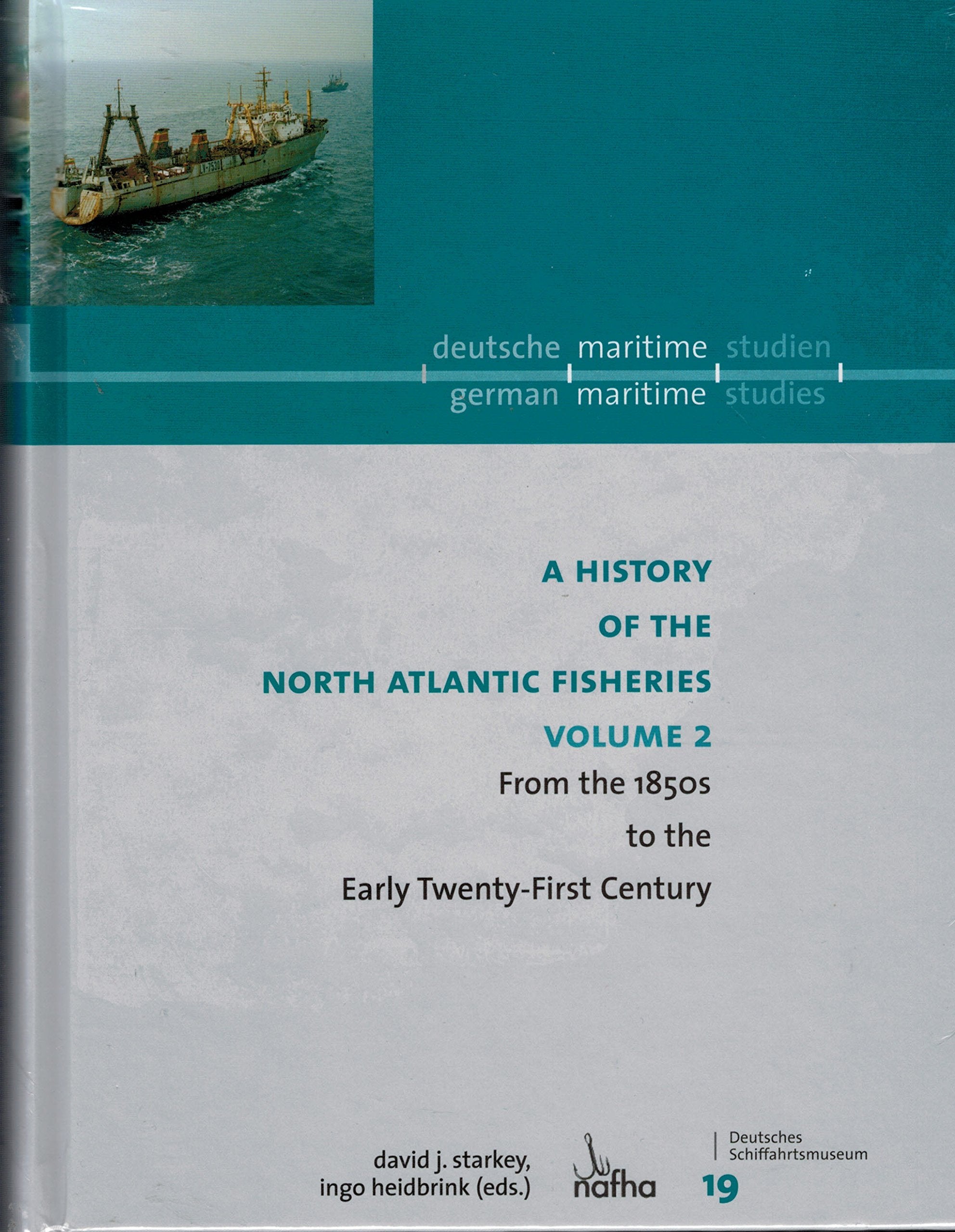 A History of the North Atlantic Fisheries - Volume 2: From the 1850s to the Early Twenty-First Century - Deutsche Maritime Studien Band 19 - Deutsches Schiffahrtsmuseum Books