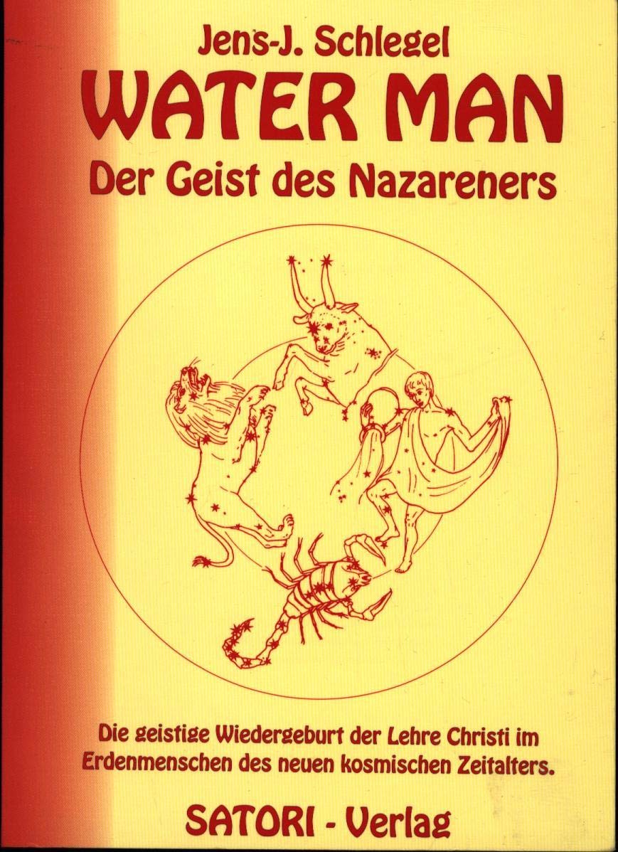 Water Man I - Der Geist des Nazareners: Die geistige Wiedergeburt der Lehre Christi im Erdenmenschen des neuen kosmischen Zeitalters Religion & Esotericism