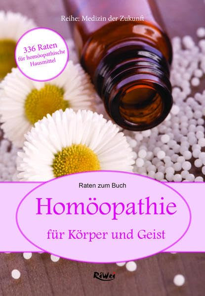 Homöopathie für Körper und Geist: 336 Raten für homöopathische Hausmittel Health, Nutrition & Fitness