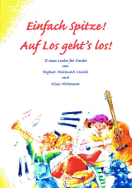 Einfach Spitze! Auf los geht's los!: 12 neue Lieder für Kinder. Liederheft mit Klavierbegleitung Sheet Music