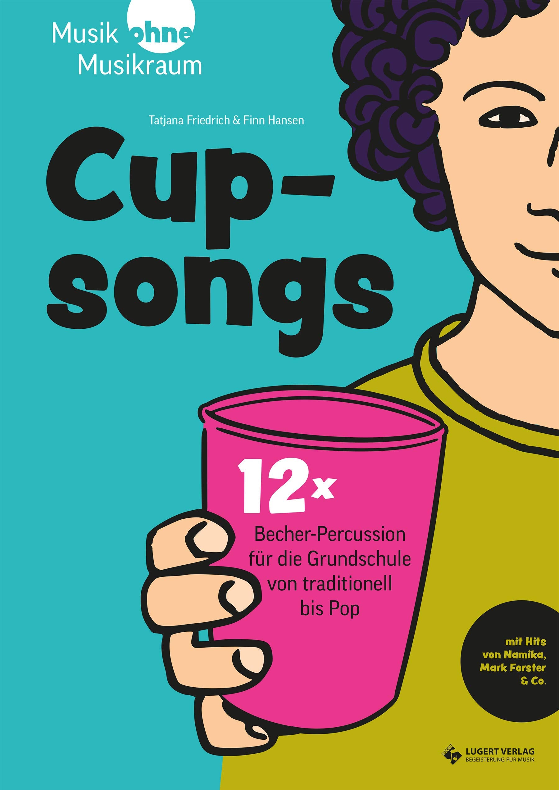 Cupsongs: mit Hits von Namika, Mark Forster & Co. 12x Becher-Percussion für die Grundschule von traditionell bis Pop General education Books