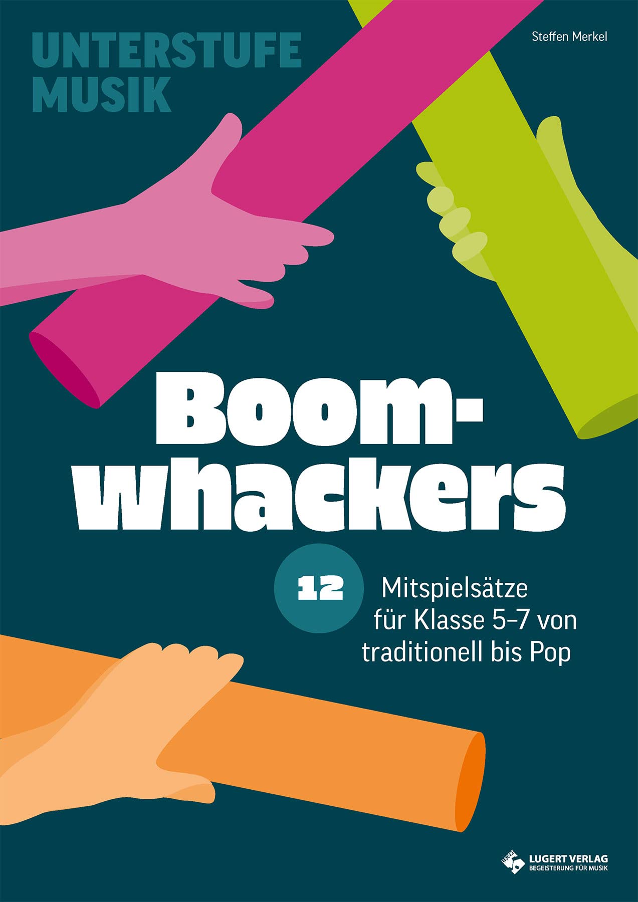 Boomwhackers – 12 Mitspielsätze für die Klasse 5-7 von Rock bis Pop (Unterstufe Musik) General education