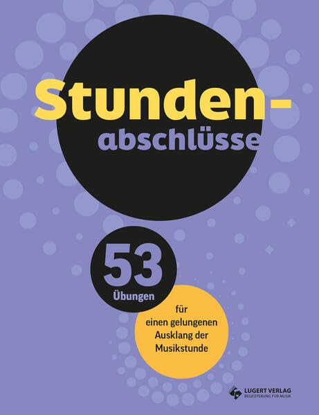 Stundenabschlüsse: 53 Übungen für einen gelungenen Ausklang der Musikstunde Learning & Reference