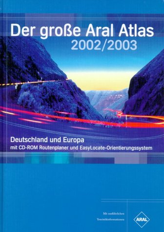 Der große Aral Atlas 2002/2003 Deutschland und Europa. Mit ausführlichen Touristikinformationen Books