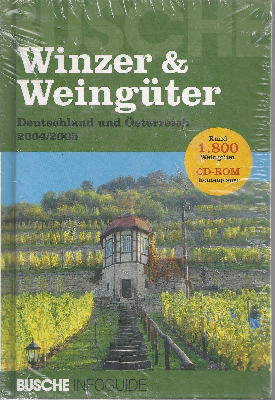Winzer & Weingüter, Deutschland, Österreich, Elsass und Luxemburg 2004/2005. Busche Infoguide Travel