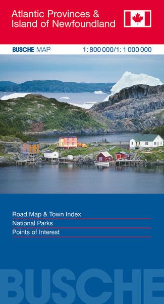 Canada Atlantic Provinces & Island of Newfoundland: Busche Map Straßenkarte, 1:800 000/1:1 Mio.: Road Maps & Town Index. National Parks, Points of Interest (Busche Map Straßenkarten) Leisure, Home & Garden