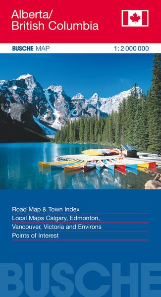Canada Alberta/British Columbia: Busche Map Straßenkarte, 1:2 Mio.: Road Map & Town Index. Local Maps Calgary, Edmonton, Vancouver, Victoria and Environs, Points of Interest (Busche Map Straßenkarten) Leisure, Home & Garden