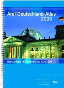 Aral Deutschland-Atlas 2006: Mit Großraumkarten und Cityplänen, Ortsverzeichnis, Hotels und Restaurants Maps & Plans