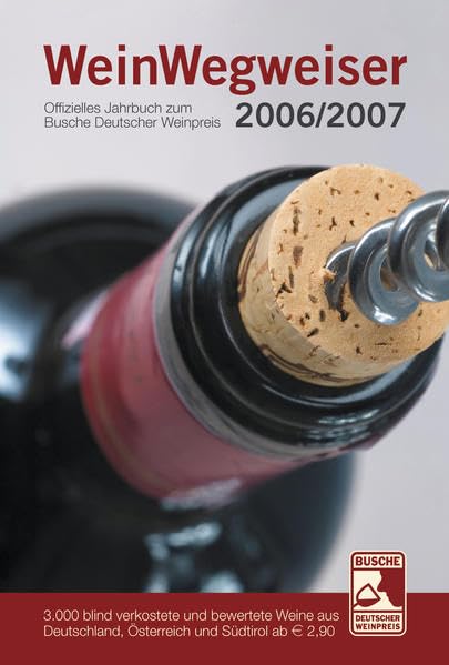 WeinWegweiser 2006/2007: Offizielles Jahrbuch zum Busche Deutscher Weinpreis Leisure, Home & Garden